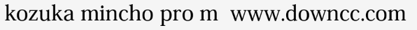 kozuka mincho pro m 字体